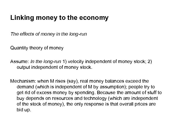 Linking money to the economy The effects of money in the long-run Quantity theory