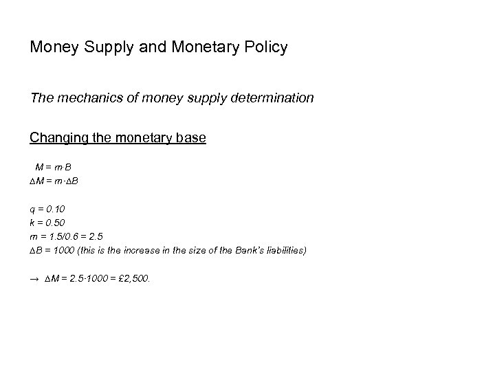 Money Supply and Monetary Policy The mechanics of money supply determination Changing the monetary