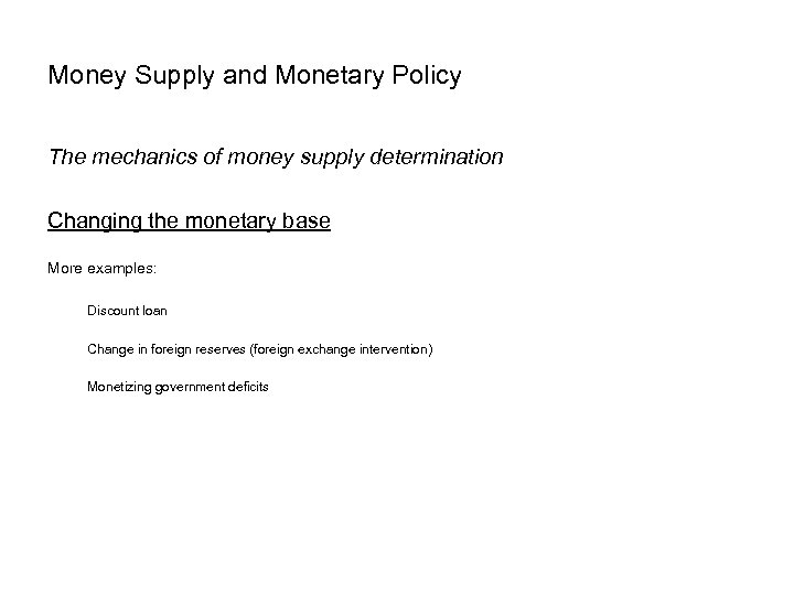 Money Supply and Monetary Policy The mechanics of money supply determination Changing the monetary