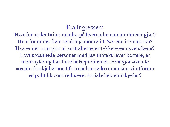 Fra ingressen: Hvorfor stoler briter mindre på hverandre enn nordmenn gjør? Hvorfor er det