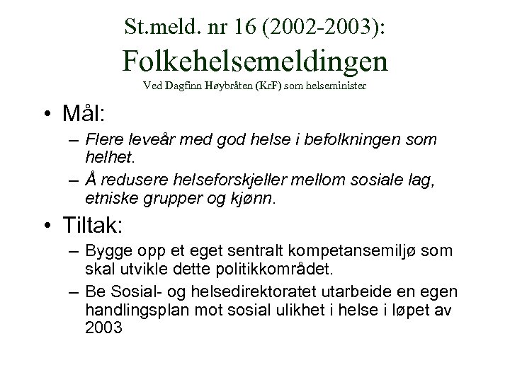 St. meld. nr 16 (2002 -2003): Folkehelsemeldingen Ved Dagfinn Høybråten (Kr. F) som helseminister