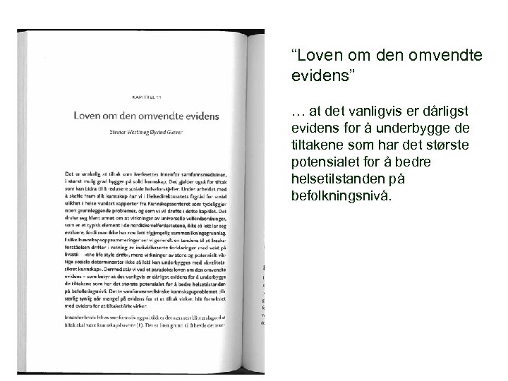 “Loven om den omvendte evidens” … at det vanligvis er dårligst evidens for å