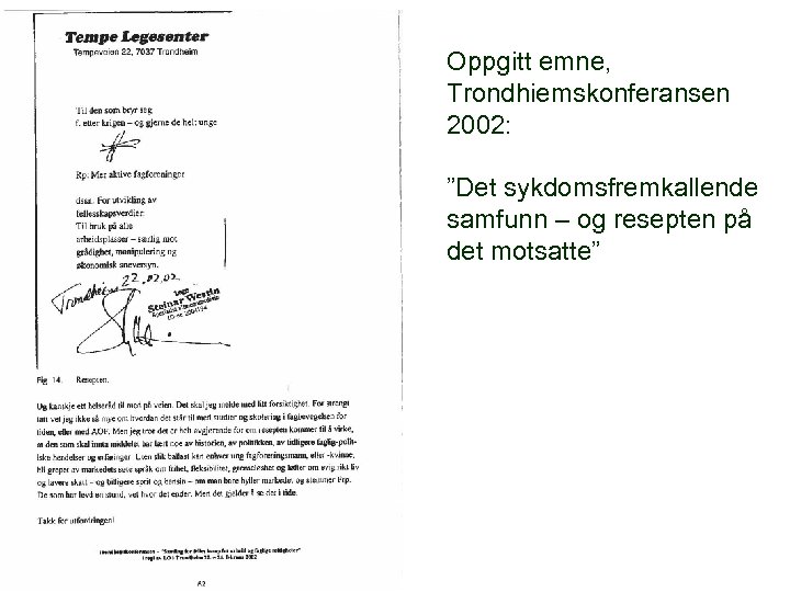 Oppgitt emne, Trondhiemskonferansen 2002: ”Det sykdomsfremkallende samfunn – og resepten på det motsatte” 