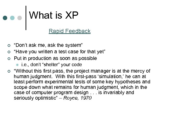 What is XP Rapid Feedback ¢ ¢ “Don’t ask me, ask the system” “Have