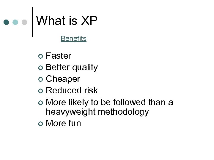 What is XP Benefits Faster ¢ Better quality ¢ Cheaper ¢ Reduced risk ¢