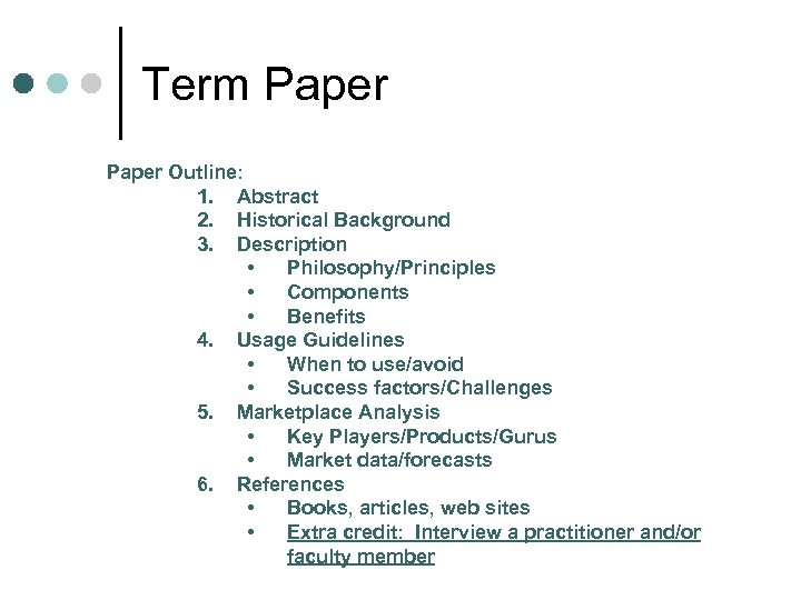 Term Paper Outline: 1. Abstract 2. Historical Background 3. Description • Philosophy/Principles • Components