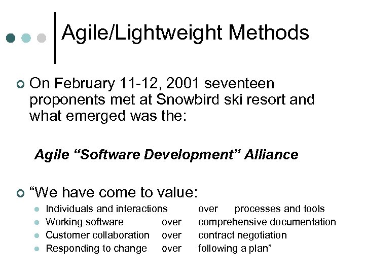 Agile/Lightweight Methods ¢ On February 11 -12, 2001 seventeen proponents met at Snowbird ski