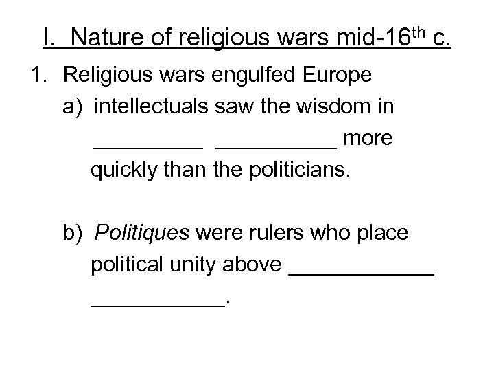 I. Nature of religious wars mid-16 th c. 1. Religious wars engulfed Europe a)