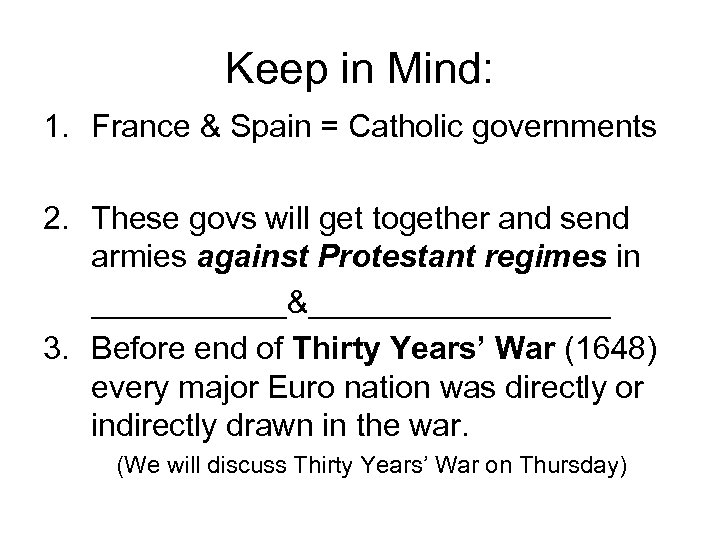 Keep in Mind: 1. France & Spain = Catholic governments 2. These govs will