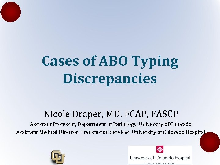 Cases Of ABO Typing Discrepancies Nicole Draper MD