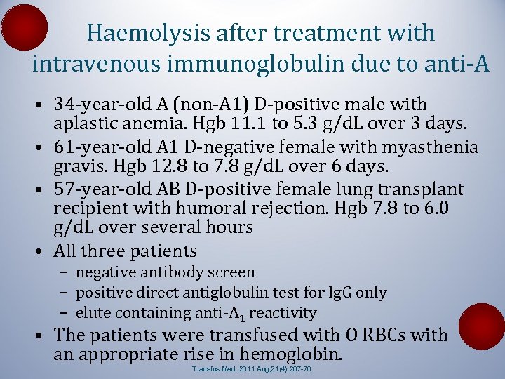 Haemolysis after treatment with intravenous immunoglobulin due to anti-A • 34 -year-old A (non-A