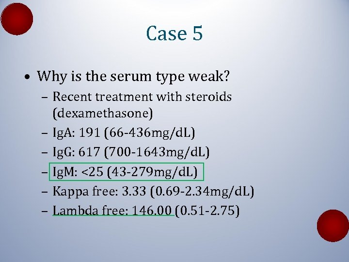 Case 5 • Why is the serum type weak? – Recent treatment with steroids