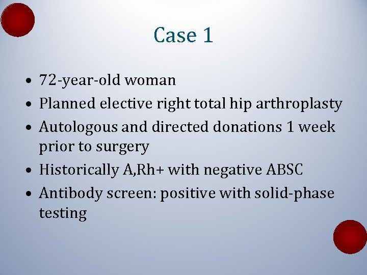Case 1 • 72 -year-old woman • Planned elective right total hip arthroplasty •