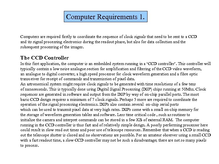 Computer Requirements 1. Computers are required firstly to coordinate the sequence of clock signals