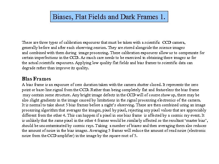 Biases, Flat Fields and Dark Frames 1. These are three types of calibration exposures