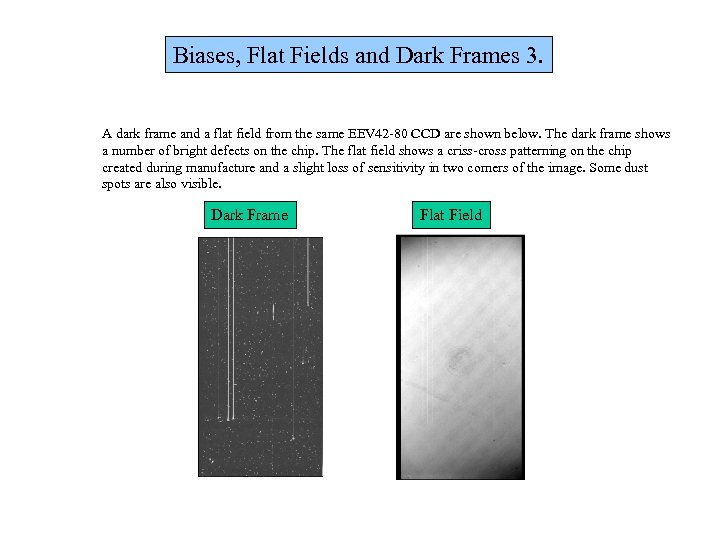 Biases, Flat Fields and Dark Frames 3. A dark frame and a flat field