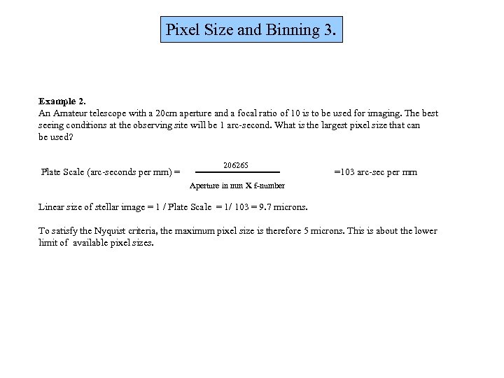 Pixel Size and Binning 3. Example 2. An Amateur telescope with a 20 cm