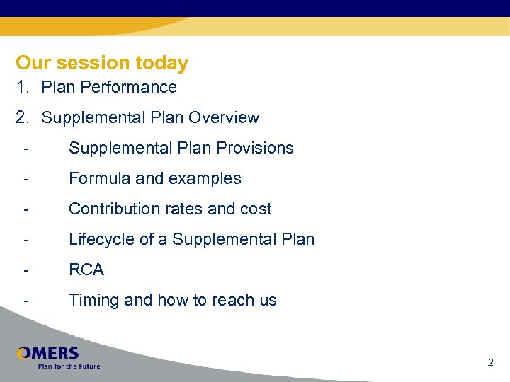 Our session today 1. Plan Performance 2. Supplemental Plan Overview - Supplemental Plan Provisions