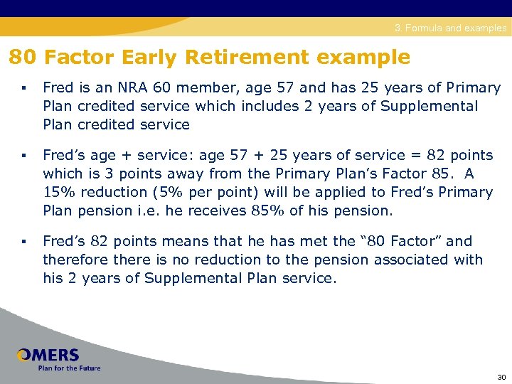 Disability 3. Formula and examples 80 Factor Early Retirement example § Fred is an