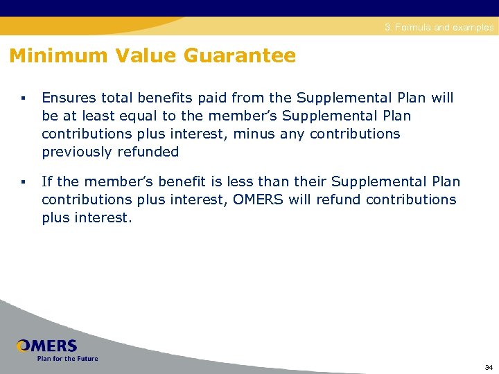 Disability 3. Formula and examples Minimum Value Guarantee § Ensures total benefits paid from