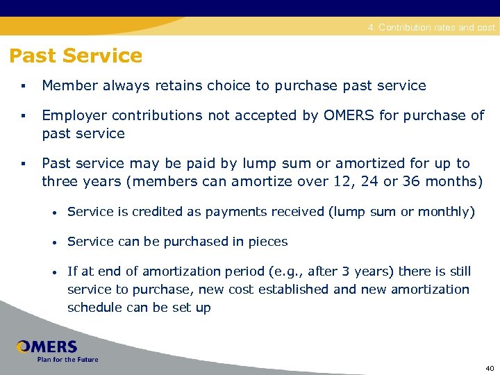 Disability 4. Contribution rates and cost Past Service § Member always retains choice to