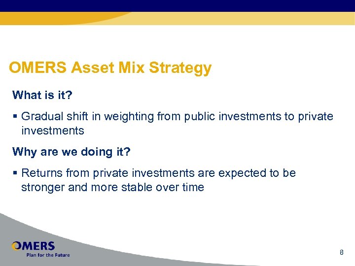 OMERS Asset Mix Strategy What is it? § Gradual shift in weighting from public