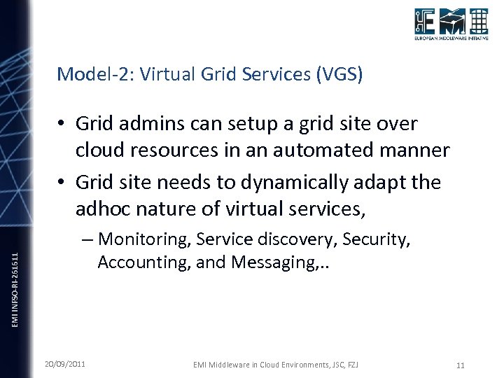 Model-2: Virtual Grid Services (VGS) EMI INFSO-RI-261611 • Grid admins can setup a grid