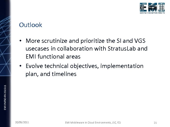Outlook EMI INFSO-RI-261611 • More scrutinize and prioritize the SI and VGS usecases in