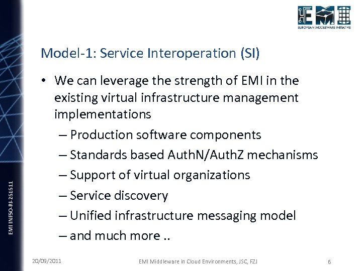 EMI INFSO-RI-261611 Model-1: Service Interoperation (SI) • We can leverage the strength of EMI