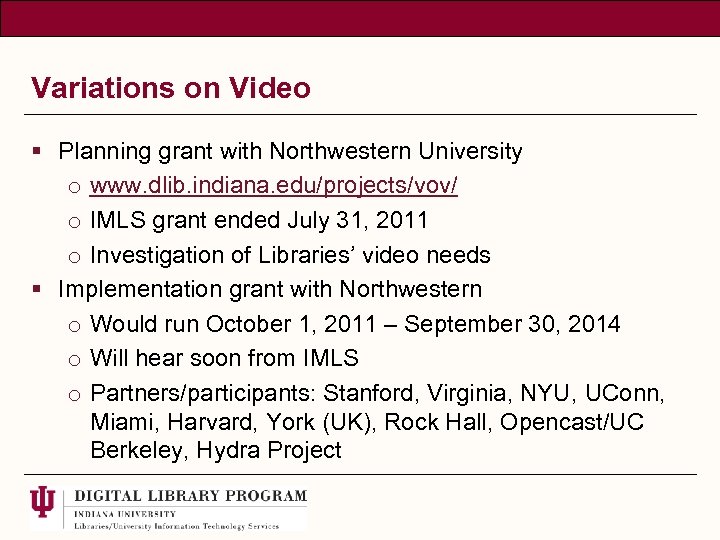 Variations on Video § Planning grant with Northwestern University o www. dlib. indiana. edu/projects/vov/