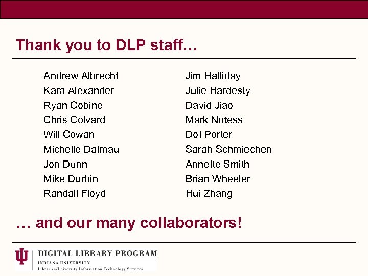 Thank you to DLP staff… Andrew Albrecht Kara Alexander Ryan Cobine Chris Colvard Will