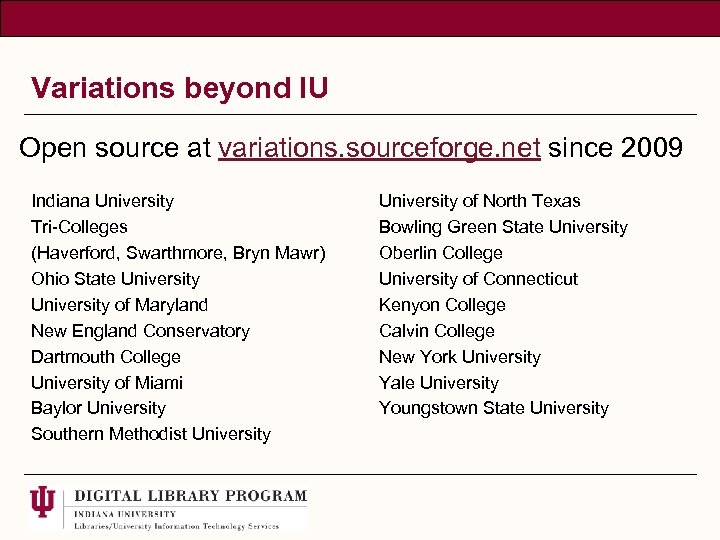 Variations beyond IU Open source at variations. sourceforge. net since 2009 Indiana University Tri-Colleges