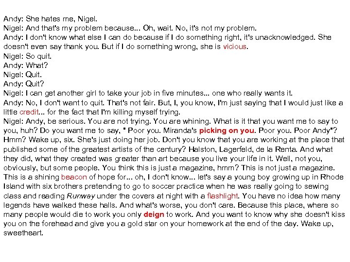 Andy: She hates me, Nigel: And that's my problem because. . . Oh, wait.