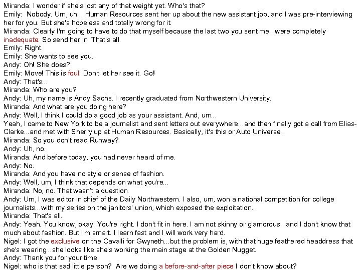 Miranda: I wonder if she's lost any of that weight yet. Who's that? Emily: