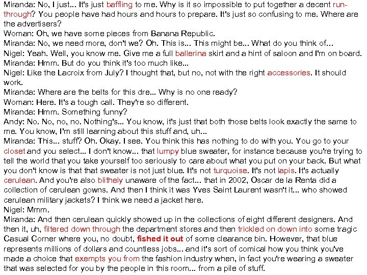 Miranda: No, I just. . . It's just baffling to me. Why is it