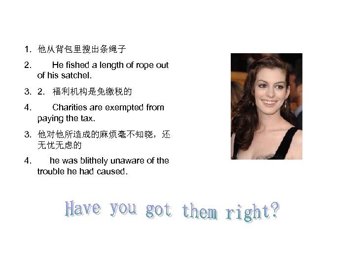 1. 他从背包里搜出条绳子 2. He fished a length of rope out of his satchel. 3.