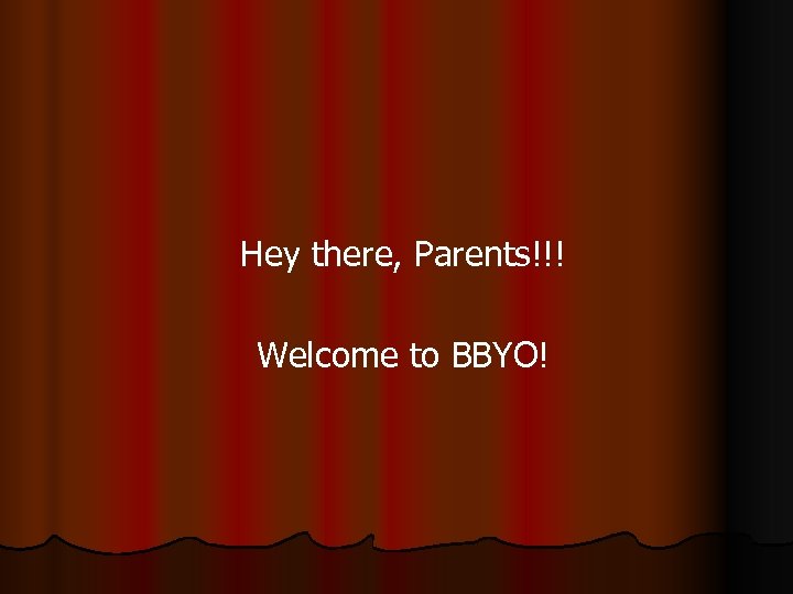 Hey there, Parents!!! Welcome to BBYO! 