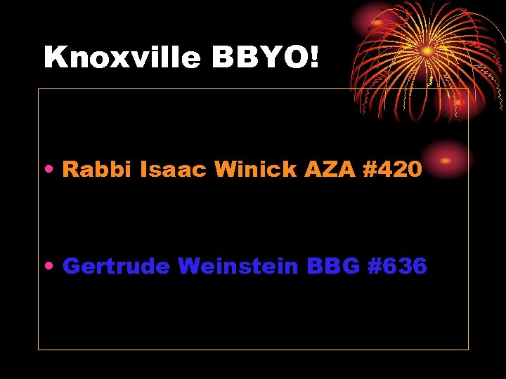 Knoxville BBYO! • Rabbi Isaac Winick AZA #420 • Gertrude Weinstein BBG #636 