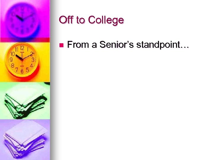 Off to College n From a Senior’s standpoint… 