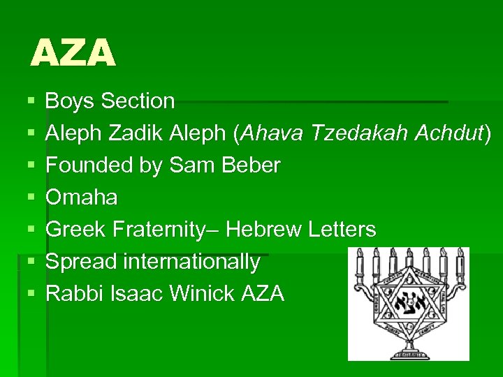 AZA § § § § Boys Section Aleph Zadik Aleph (Ahava Tzedakah Achdut) Founded