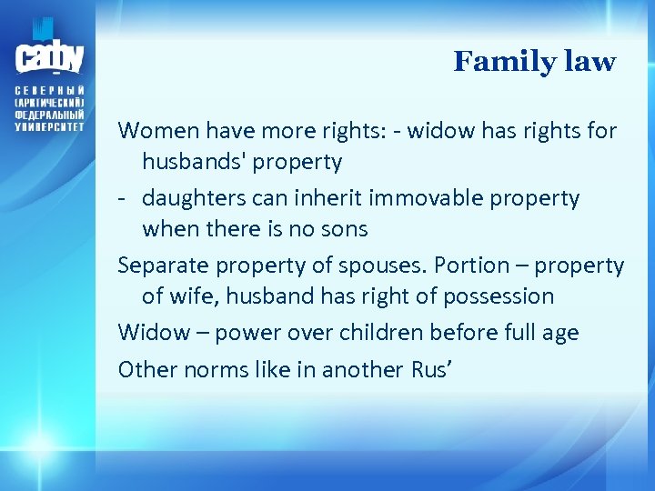 Family law Women have more rights: - widow has rights for husbands' property -