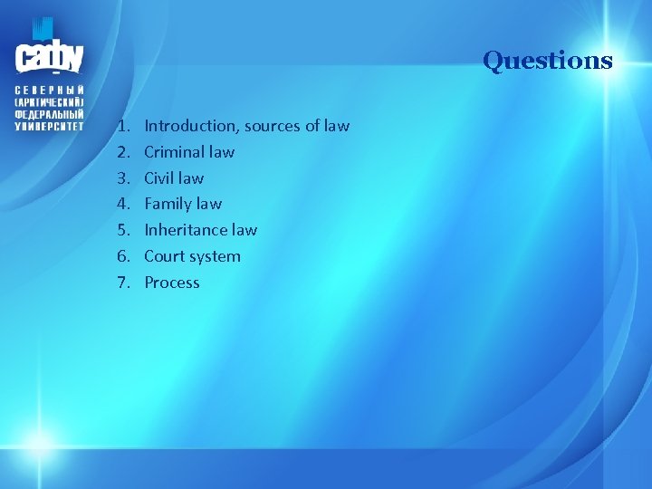 Questions 1. 2. 3. 4. 5. 6. 7. Introduction, sources of law Criminal law