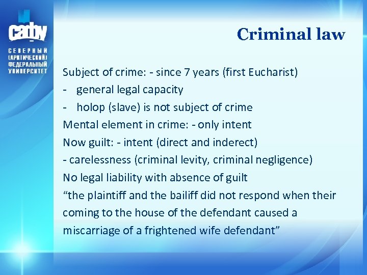 Criminal law Subject of crime: - since 7 years (first Eucharist) - general legal