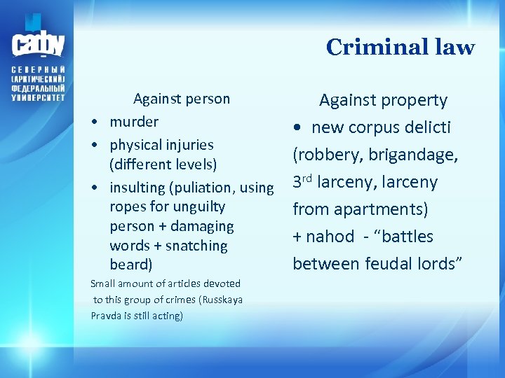 Criminal law Against person • murder • physical injuries (different levels) • insulting (puliation,