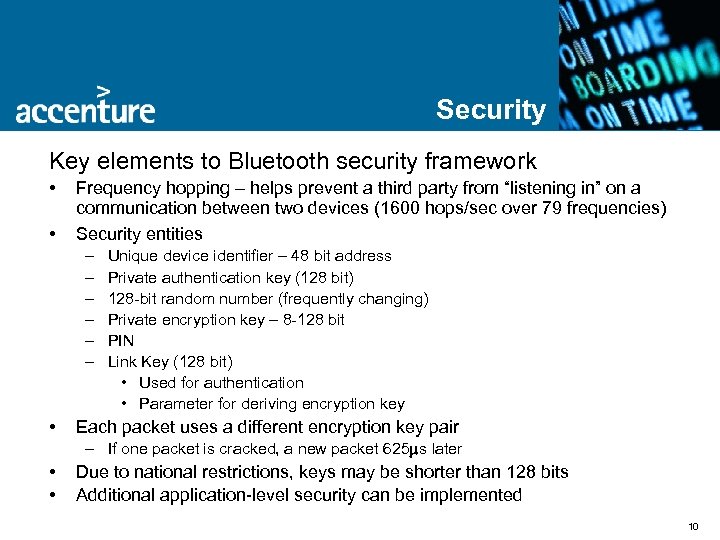 Security Key elements to Bluetooth security framework • • Frequency hopping – helps prevent