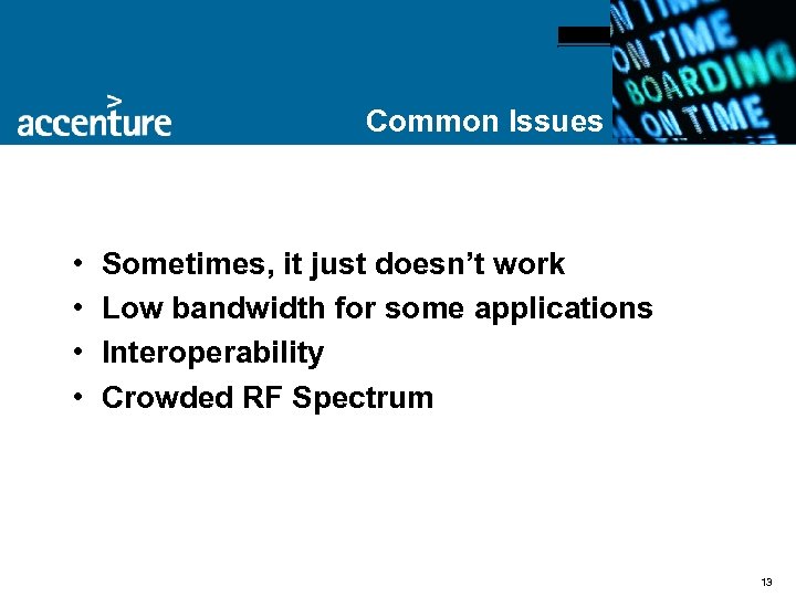 Common Issues • • Sometimes, it just doesn’t work Low bandwidth for some applications