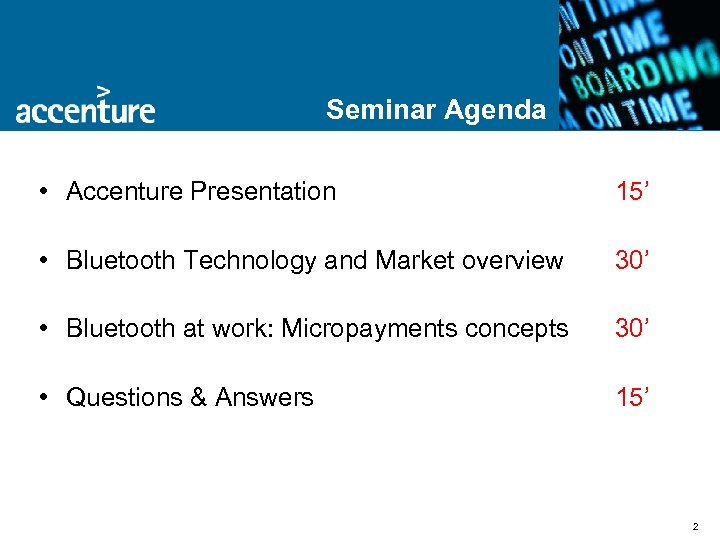 Seminar Agenda • Accenture Presentation 15’ • Bluetooth Technology and Market overview 30’ •