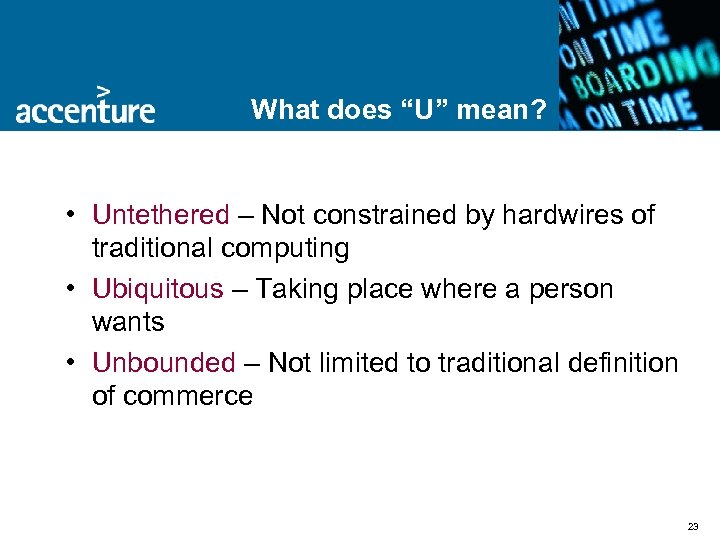 What does “U” mean? • Untethered – Not constrained by hardwires of traditional computing