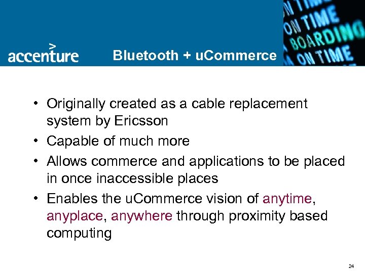 Bluetooth + u. Commerce • Originally created as a cable replacement system by Ericsson