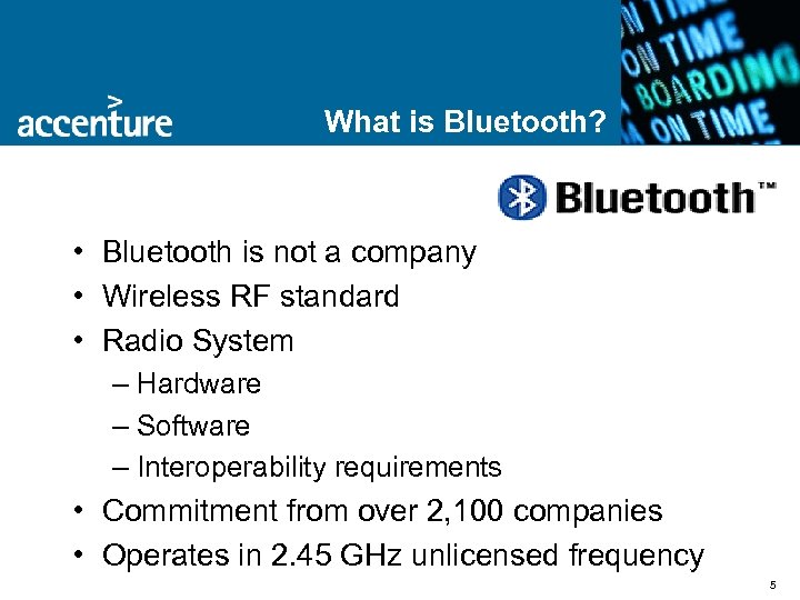 What is Bluetooth? • Bluetooth is not a company • Wireless RF standard •